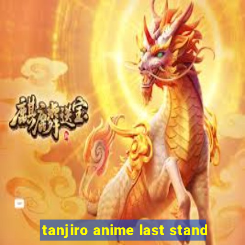 tanjiro anime last stand